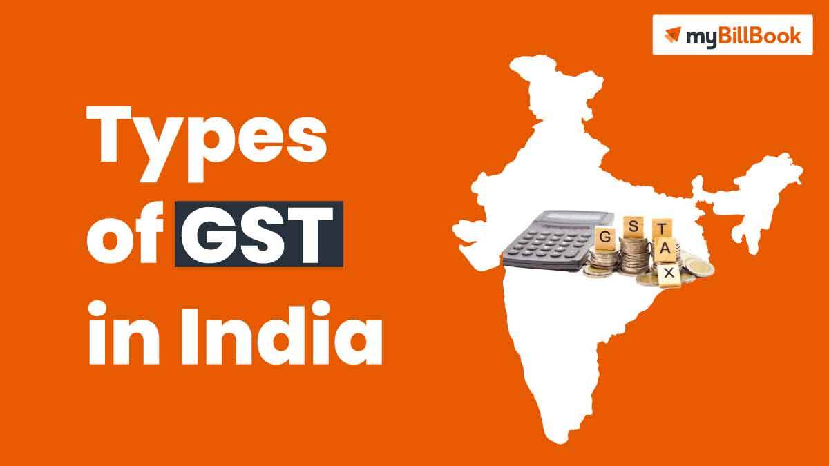 Types Of GST In India - CGST, SGST, UTGST, IGST