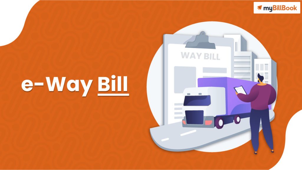 What is Eway Bill, Generate Eway Bill, Documents required for Eway Bill