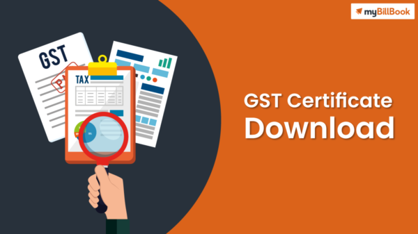 GST Certificate Download - Complete Guide | myBillBook