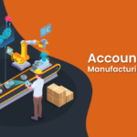 Guide To Accounting For Manufacturing Business