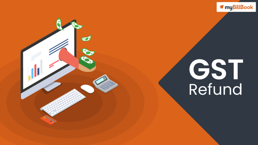 GST Refund What is it and How to Claim it? myBillBook