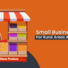 small business ides for rural areas and villages