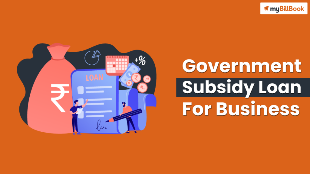 Government Subsidy Loan for Business Schemes & Eligibility