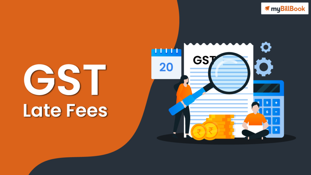 gst-late-fees-changes-in-late-fees-mybillbook