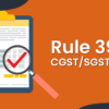 rule 39 of cgst sgst rules