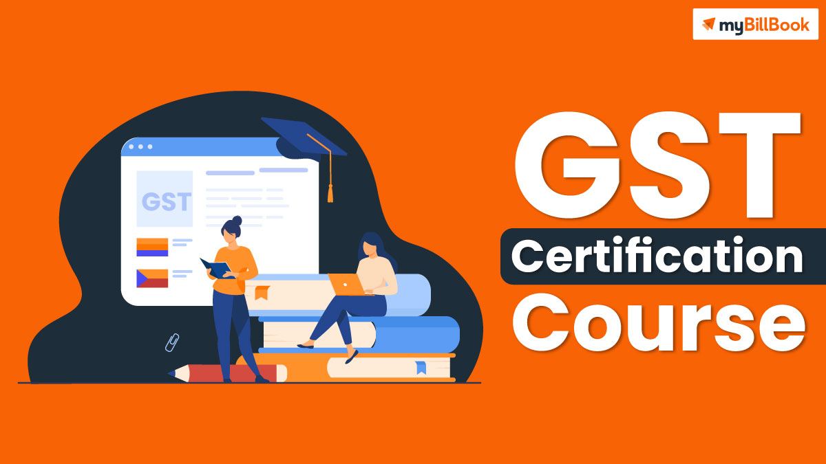 Guide To GST Certification Course - myBillBook