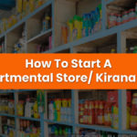 How to start a departmental store - Kirana shop