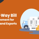 eWay Bill for Exports & Imports: Requirements, Distance Calculation & Validity