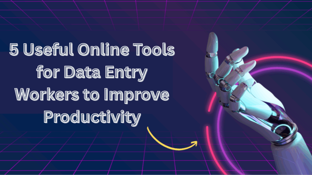 5 useful Online tools for Data Entry Workers to improve productivity