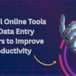 5 Useful Online Tools for Data Entry Workers to Improve Productivity