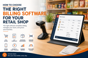 How to Choose Billing Software for Retail Shop | Retail Guide