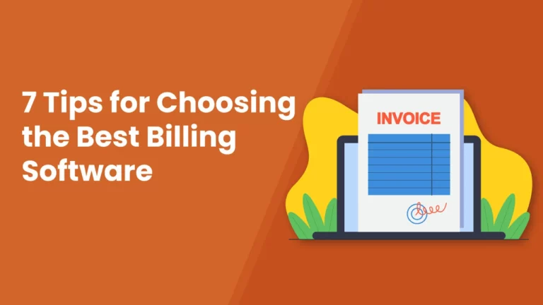 7 Tips for Choosing the Best Billing Software
