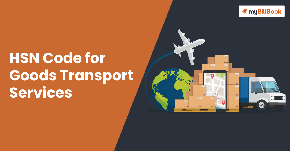 HSN Code for Goods Transport Services is 9965